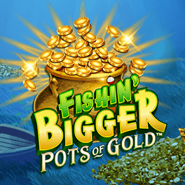 Fishin BIGGER Pots Of Gold